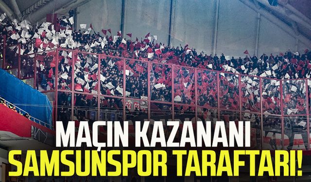 Maçın kazananı Samsunspor taraftarı!