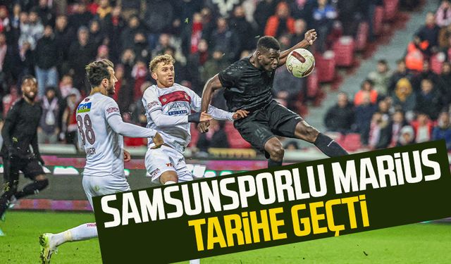 Samsunsporlu Marius tarihe geçti 