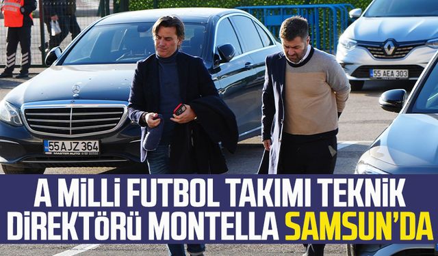 A Milli Futbol Takımı Teknik Direktörü Montella Samsun’da 