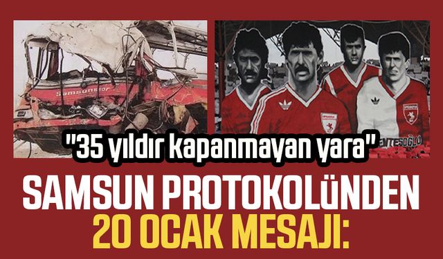 Samsun protokolünden 20 Ocak mesajı: "35 yıldır kapanmayan yara"