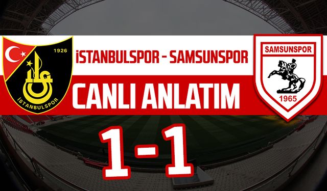 İstanbulspor - Samsunspor maçının canlı anlatımı