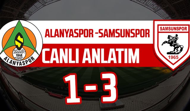 Alanyaspor -  Samsunspor maçının canlı anlatımı