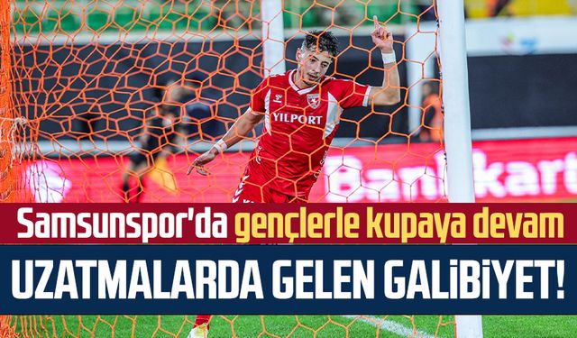 Uzatmalarda gelen galibiyet! Samsunspor'da gençlerle kupaya devam 