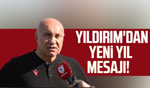 Yılport Samsunspor Başkanı Yüksel Yıldırım'dan yeni yıl mesajı! 