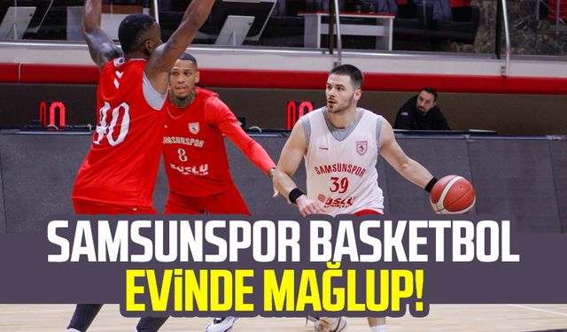 Samsunspor Basketbol evinde mağlup!