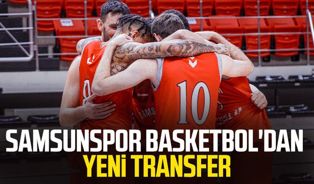 Samsunspor Basketbol'dan yeni transfer