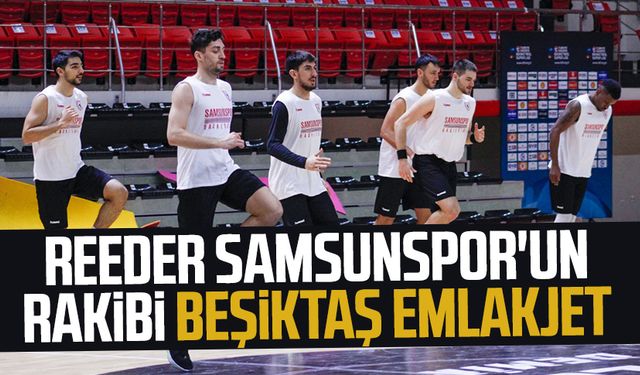 Reeder Samsunspor'un rakibi Beşiktaş Emlakjet