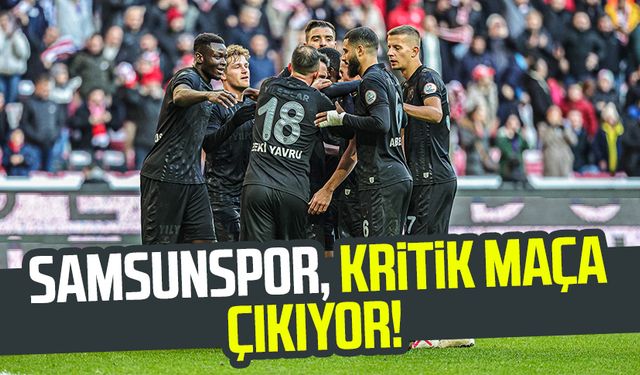 Samsunspor, Kayserispor ile kritik maça çıkıyor!