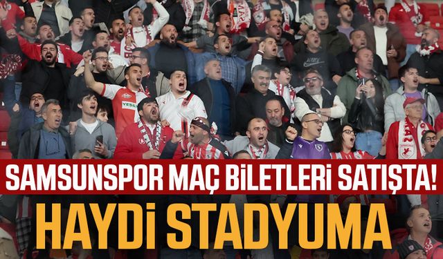 Haydi Stadyuma! Samsunspor maç biletleri satışta