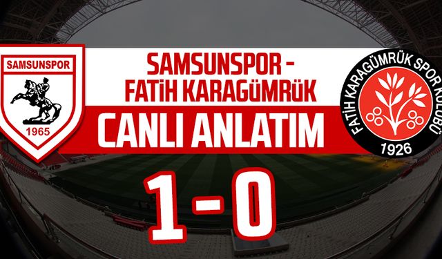 Samsunspor - Fatih Karagümrük maçının canlı anlatımı