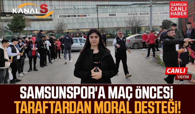 Samsunspor'a maç öncesi taraftardan moral desteği!