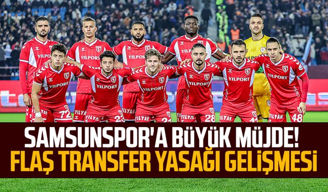 Samsunspor'a büyük müjde! Flaş transfer yasağı gelişmesi