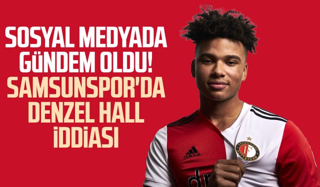 Sosyal medyada gündem oldu! Samsunspor'da Denzel Hall iddiası