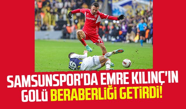 Samsunspor'da Emre Kılınç'ın golü beraberliği getirdi!