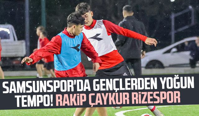 Samsunspor'da gençlerden yoğun tempo! Rakip Çaykur Rizespor