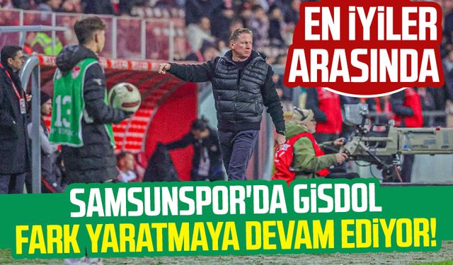 Samsunspor'da Markus Gisdol fark yaratmaya devam ediyor! En iyiler arasında