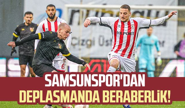 Samsunspor'dan deplasmanda beraberlik!