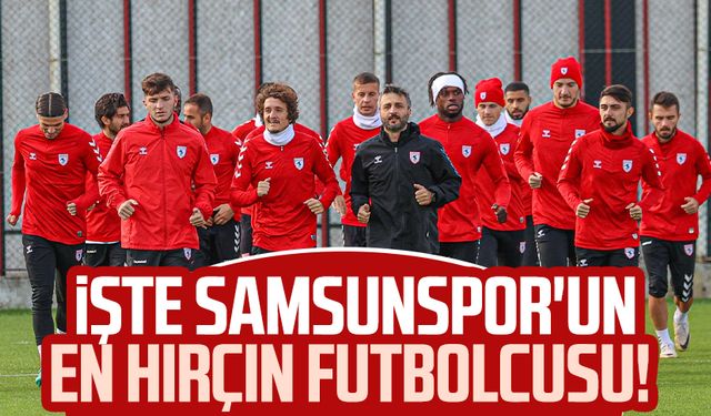 İşte Samsunspor'un en hırçın futbolcusu!