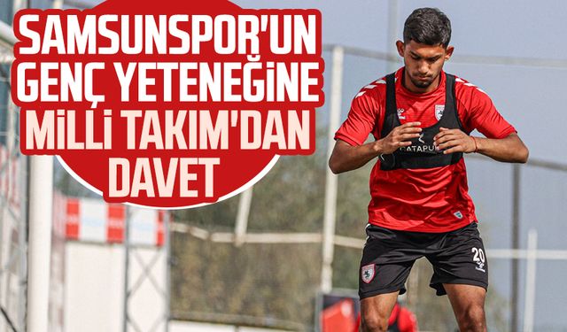 Samsunspor'un genç yeteneğine Milli Takım'dan davet