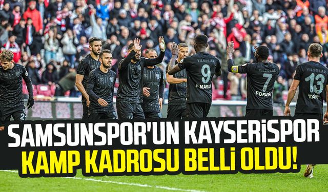 Samsunspor'un Kayserispor kamp kadrosu belli oldu!