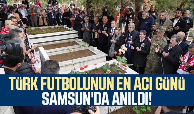 Türk futbolunun en acı günü Samsun'da anıldı!