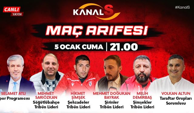 Maç Arifesi 5 Ocak Cuma günü Kanal S ekranlarında