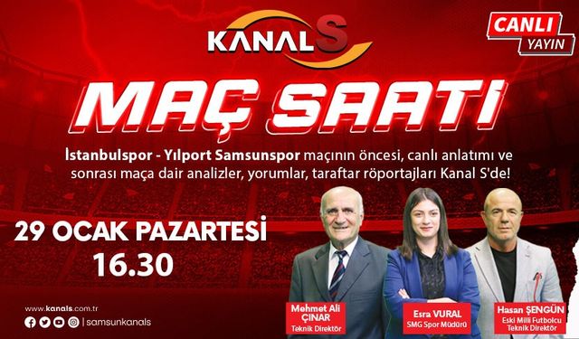 İstanbulspor - Yılport Samsunspor maç heyecanı Maç Saati ile Kanal S ekranlarında