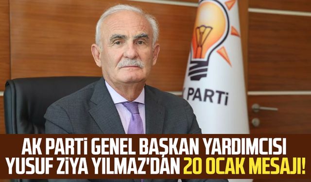 AK Parti Genel Başkan Yardımcısı Yusuf Ziya Yılmaz'dan 20 Ocak mesajı!