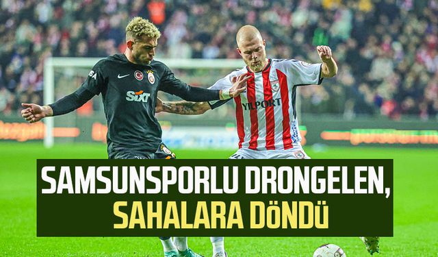 Samsunsporlu Drongelen, Galatasaray maçıyla sahalara döndü