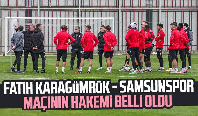 Fatih Karagümrük - Samsunspor maçının hakemi belli oldu