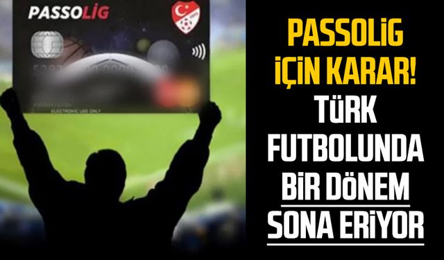 Passolig için karar! Türk futbolunda bir dönem sona eriyor
