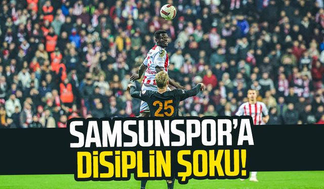 Samsunspor disipline gönderildi!