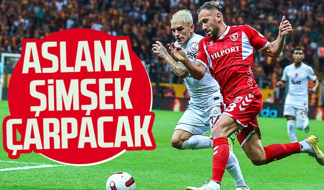 Samsunspor, Galatasaray ile karşılaşacak! Aslana şimşek çarpacak