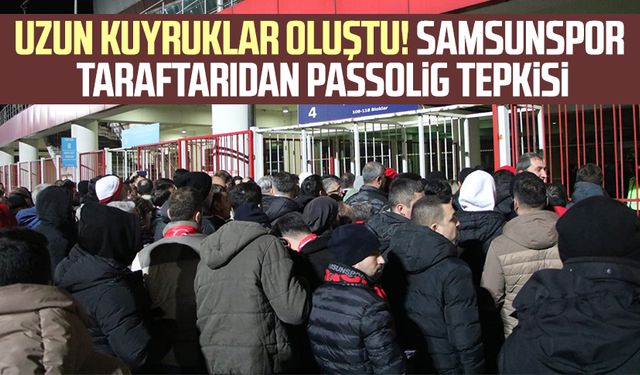 Uzun kuyruklar oluştu! Samsunspor taraftarıdan Passolig tepkisi 