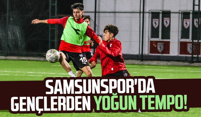 Samsunspor'da gençlerden yoğun tempo!