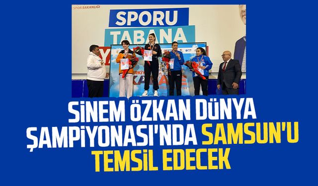 Sinem Özkan Dünya Şampiyonası'nda Samsun'u temsil edecek