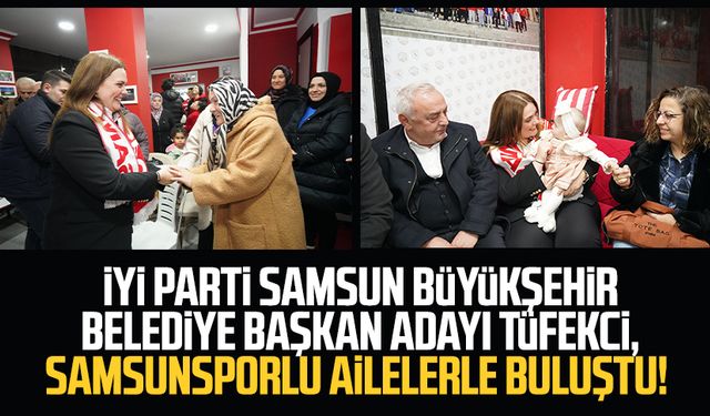 İYİ Parti Samsun Büyükşehir Belediye Başkan Adayı İmren Nilay Tüfekci, Samsunsporlu ailelerle buluştu!