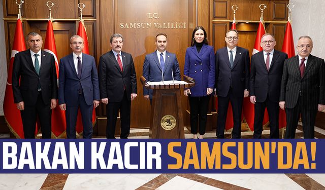 Sanayi ve Teknoloji Bakanı Mehmet Fatih Kacır Samsun'da!
