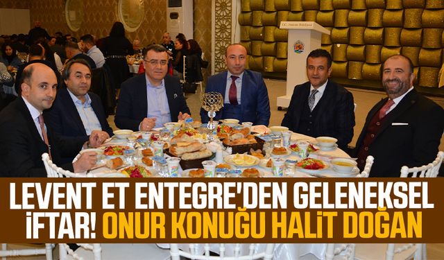Levent Et Entegre'den geleneksel iftar! Onur konuğu SBB Başkan Adayı Halit Doğan