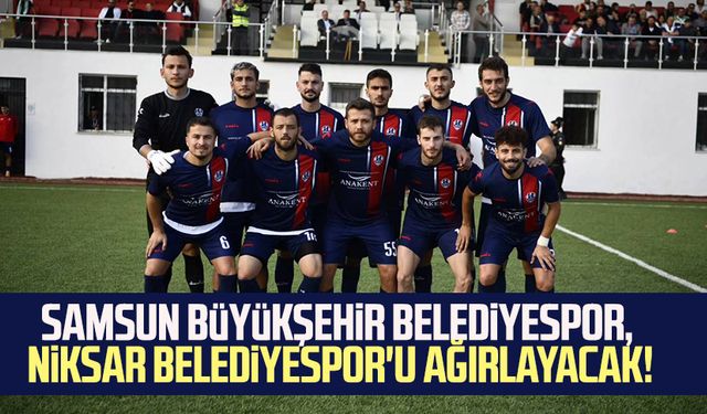 Samsun Büyükşehir Belediyespor, Niksar Belediyespor'u ağırlayacak!