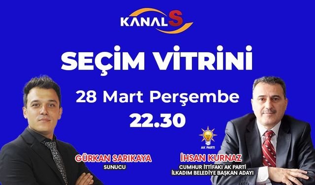 Gürkan Sarıkaya ile Seçim Vitrini 28 Mart Perşembe