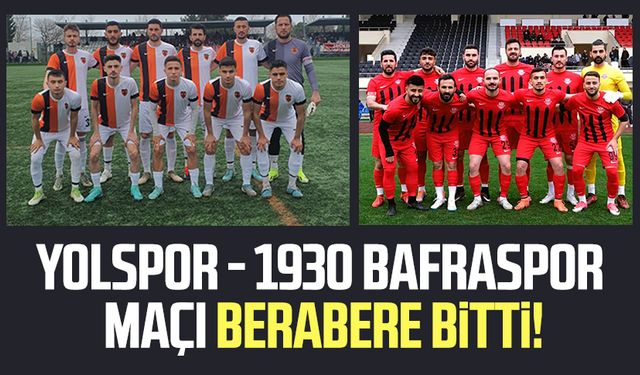 Yolspor - 1930 Bafraspor maçı berabere bitti!