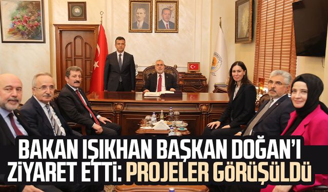 Bakan Işıkhan Başkan Doğan’ı ziyaret etti: Projeler görüşüldü