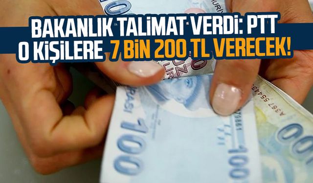 Bakanlık talimat verdi: PTT o kişilere her ay 7 bin 200 TL verecek!