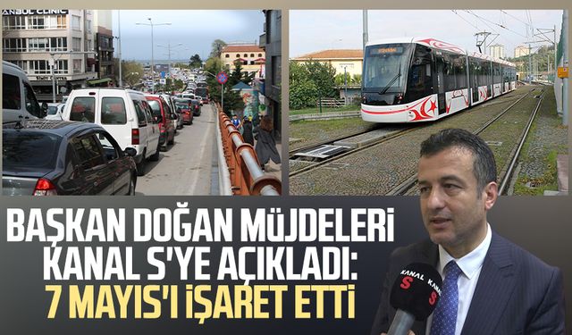SBB Başkanı Halit Doğan müjdeleri Kanal S'ye açıkladı: 7 Mayıs'ı işaret etti