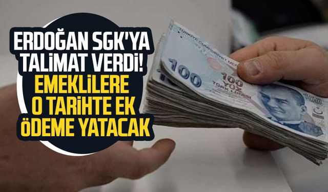 Erdoğan SGK'ya talimat verdi! Emeklilere o tarihte ek ödeme yatacak