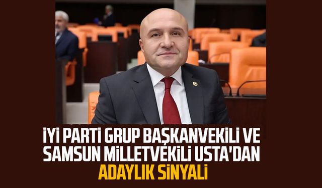 İYİ Parti Grup Başkanvekili ve Samsun Milletvekili Erhan Usta'dan adaylık sinyali