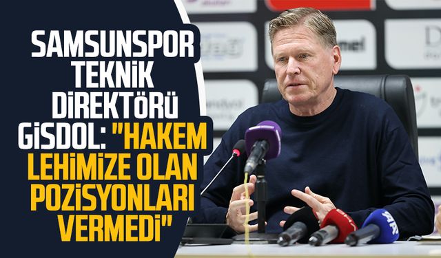 Samsunspor Teknik Direktörü Markus Gisdol: "Hakem lehimize olan pozisyonları vermedi"