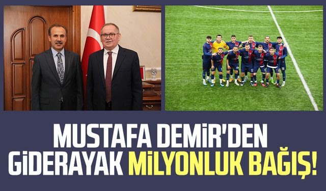 Mustafa Demir'den giderayak milyonluk bağış!