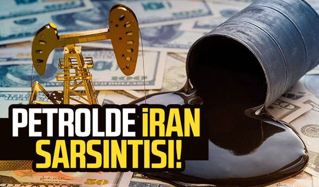 Petrolde İran sarsıntısı!